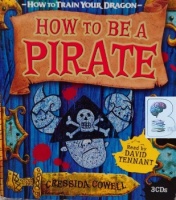 How to be a Pirate written by Cressida Cowell performed by David Tennant on CD (Unabridged)